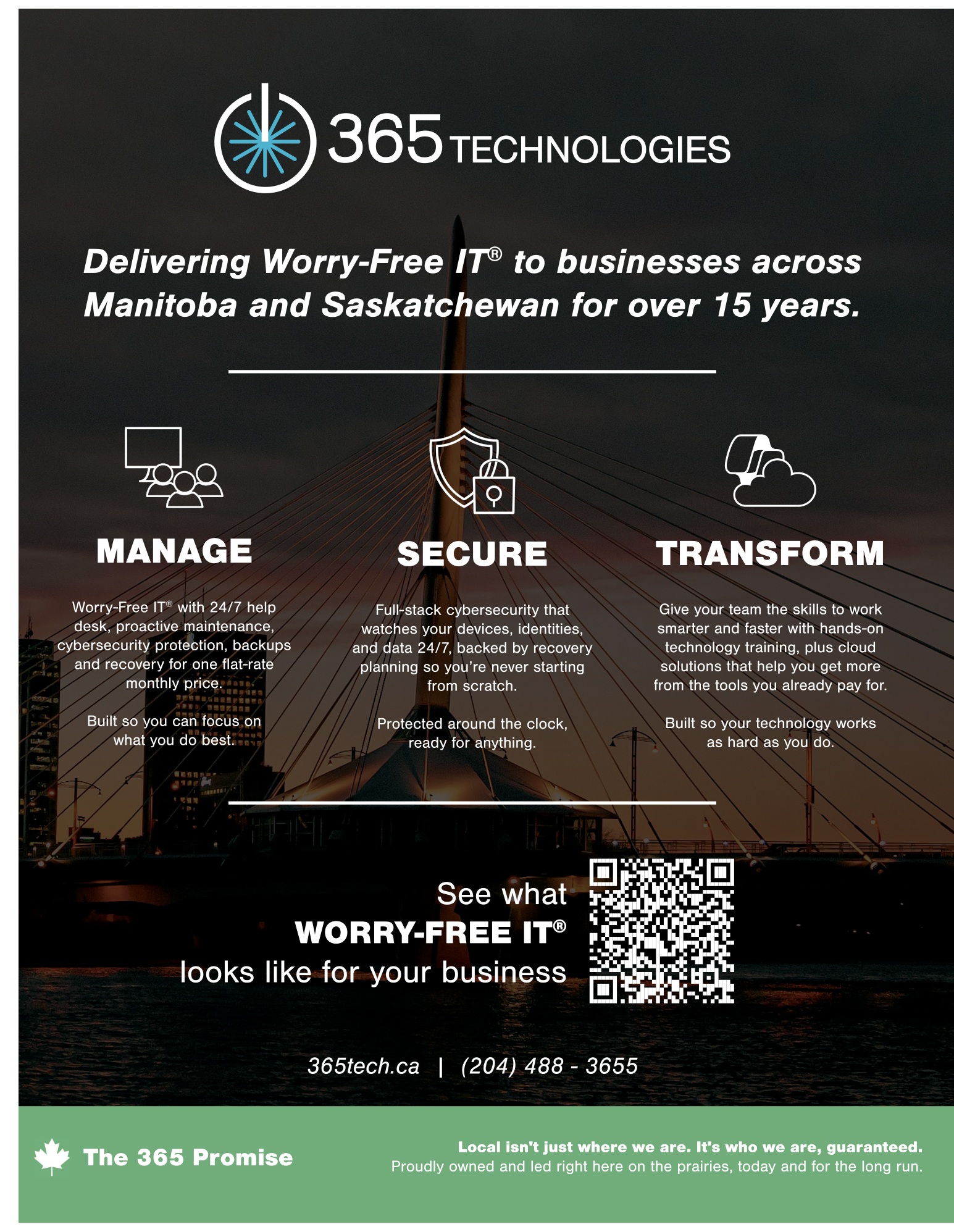 365 Technologies advertisement: Delivering Worry-Free IT to businesses across Manitoba and Saskatchewan for over 15 years. Manage, Secure, Transform. Visit 365tech.ca or call (204) 488-3655. The 365 Promise: Local isn’t just where we are. It’s who we are, guaranteed.
